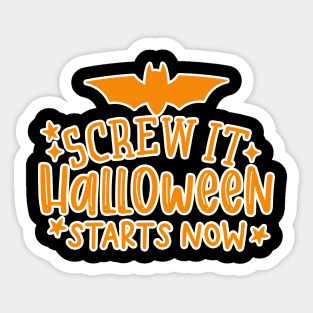 Screw It Halloween Starts Now Halloween Lover Fanatic Sticker